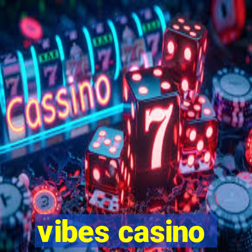 vibes casino