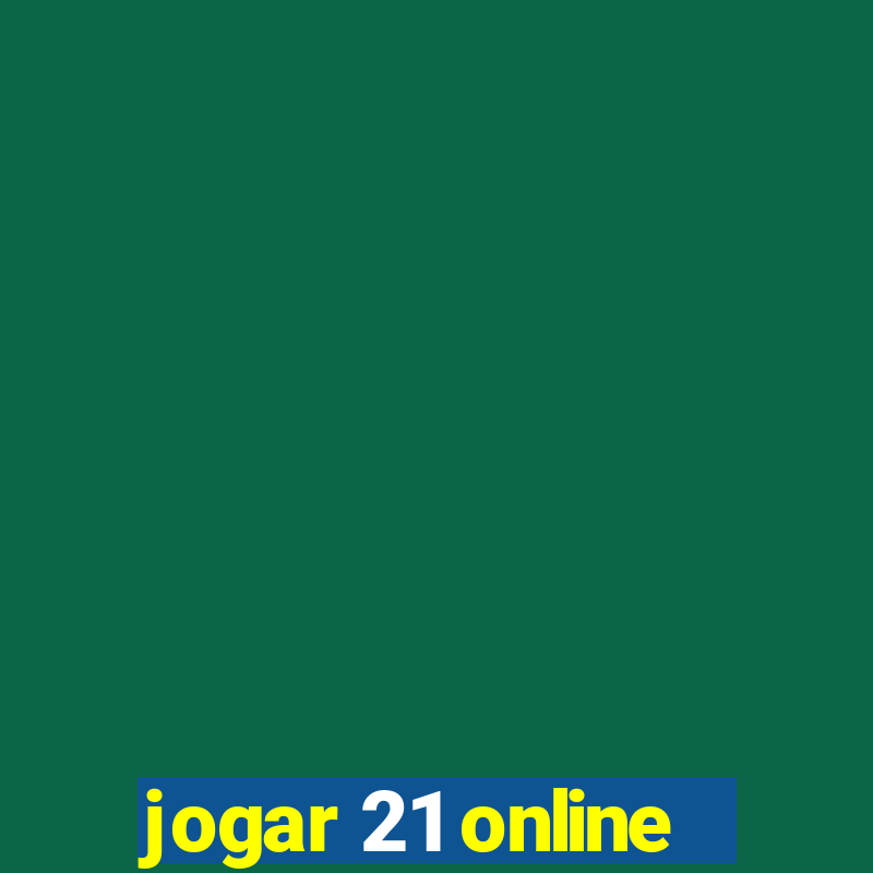 jogar 21 online