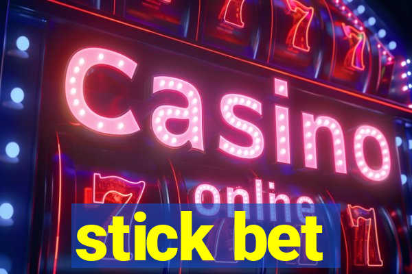 stick bet