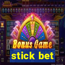 stick bet