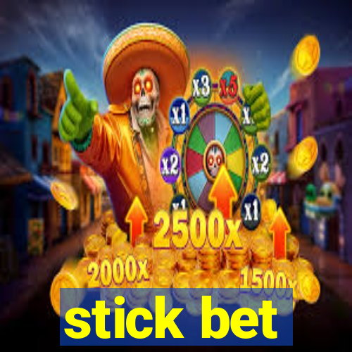 stick bet