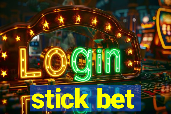 stick bet