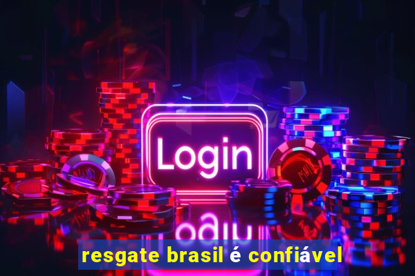 resgate brasil é confiável