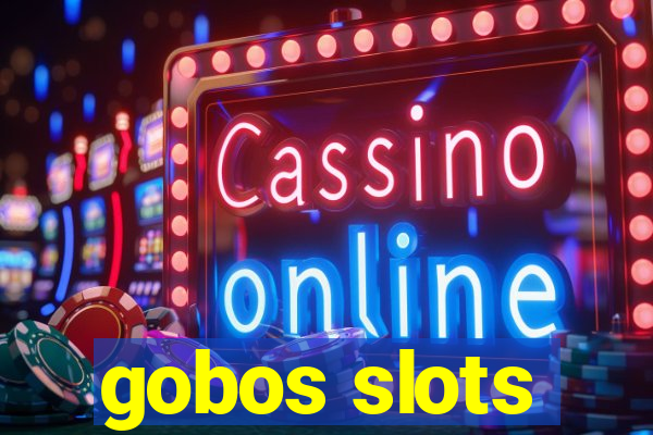 gobos slots