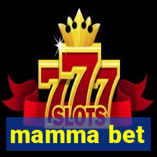 mamma bet