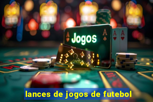 lances de jogos de futebol