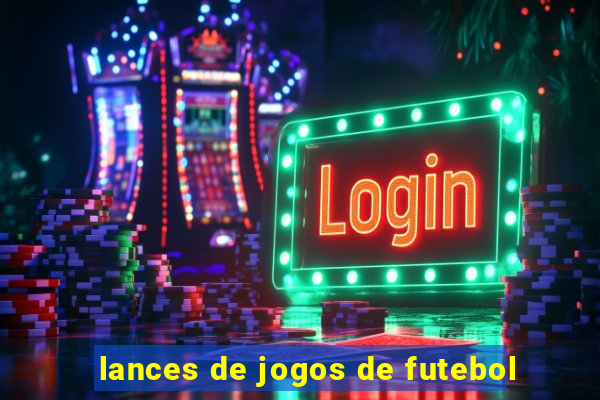 lances de jogos de futebol