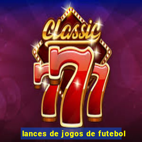 lances de jogos de futebol