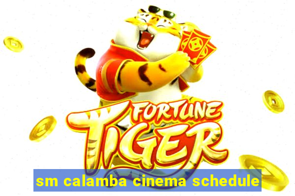 sm calamba cinema schedule