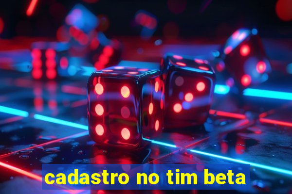 cadastro no tim beta