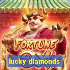 lucky diamonds