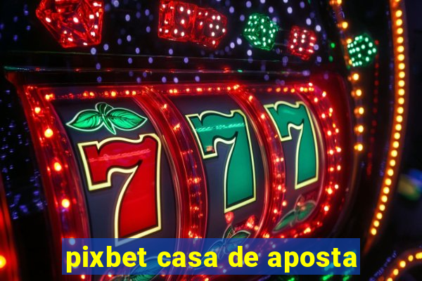 pixbet casa de aposta