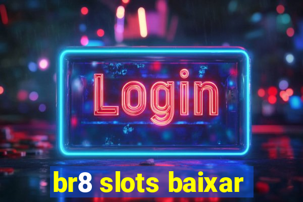 br8 slots baixar