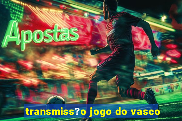 transmiss?o jogo do vasco