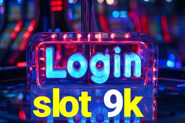 slot 9k