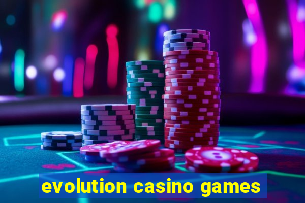 evolution casino games