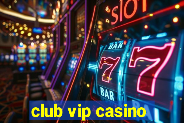 club vip casino