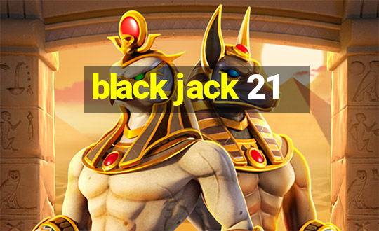 black jack 21