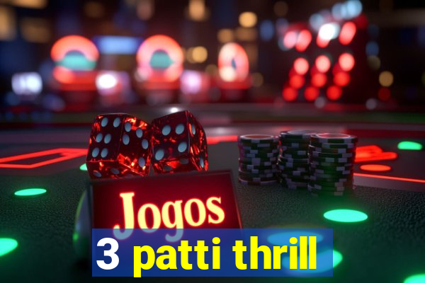 3 patti thrill