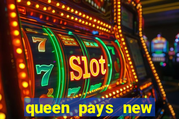 queen pays new slot release