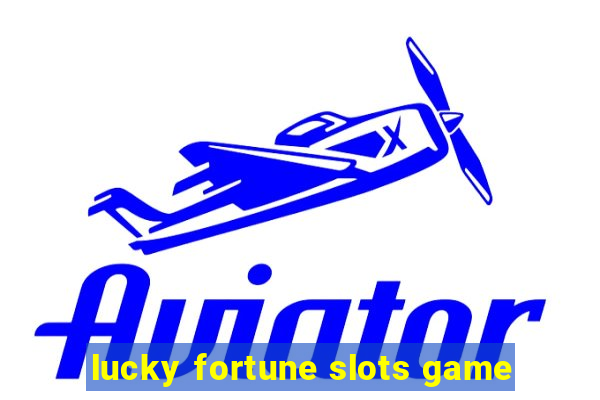 lucky fortune slots game