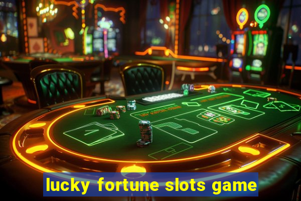 lucky fortune slots game