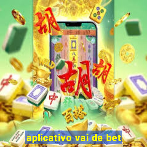 aplicativo vai de bet