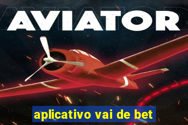 aplicativo vai de bet