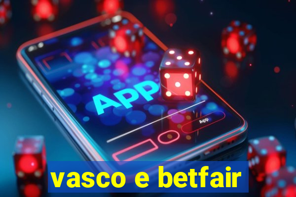 vasco e betfair