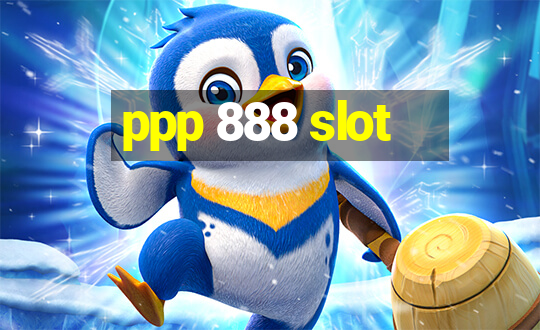 ppp 888 slot