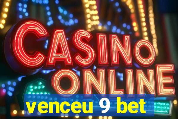 venceu 9 bet