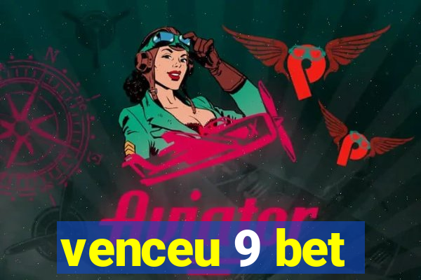 venceu 9 bet