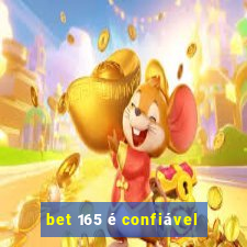 bet 165 é confiável