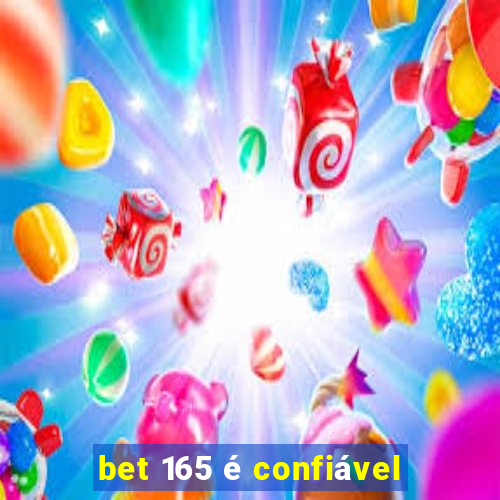 bet 165 é confiável