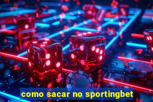 como sacar no sportingbet