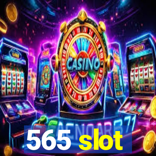 565 slot