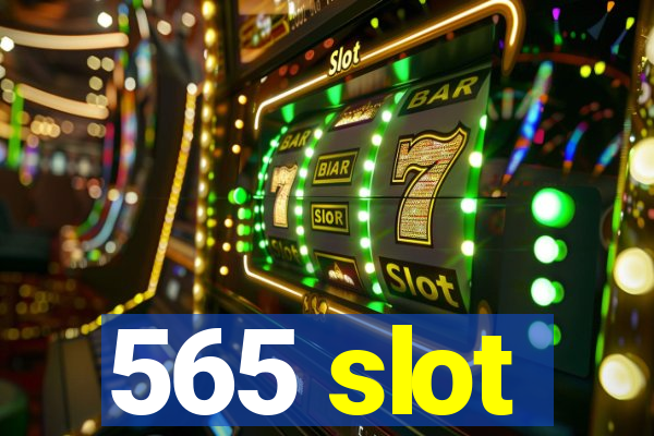 565 slot