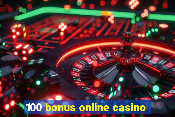 100 bonus online casino