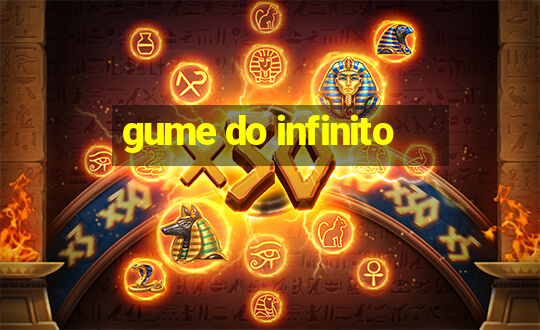 gume do infinito