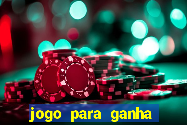 jogo para ganha dinheiro de verdade