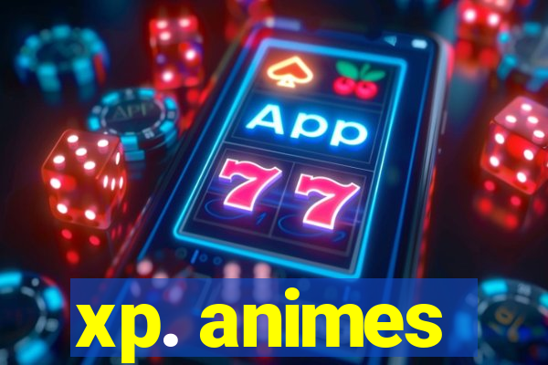 xp. animes