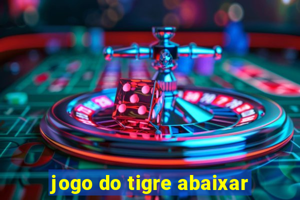 jogo do tigre abaixar