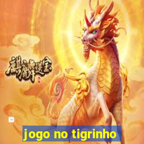 jogo no tigrinho