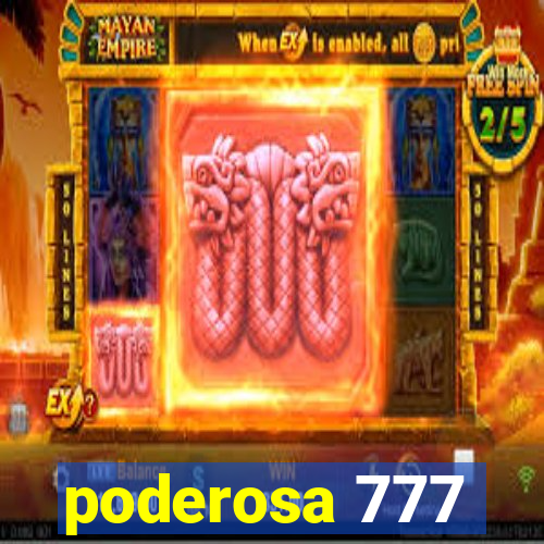 poderosa 777