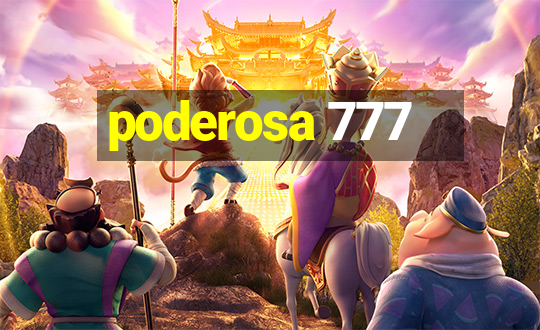 poderosa 777