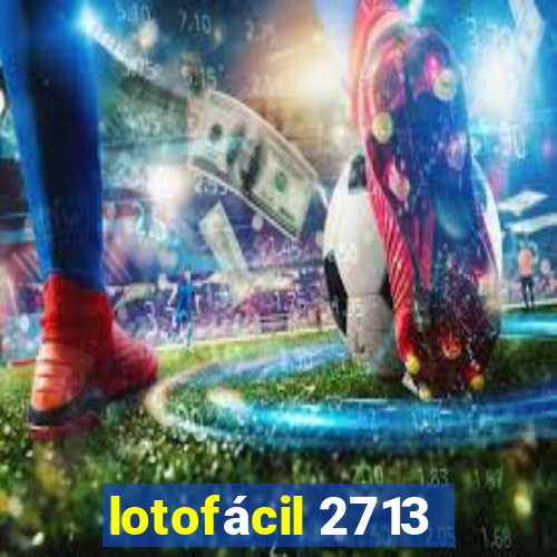 lotofácil 2713