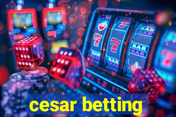 cesar betting