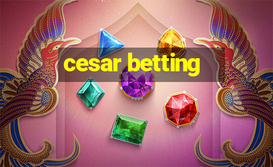 cesar betting