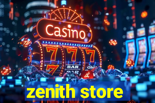 zenith store