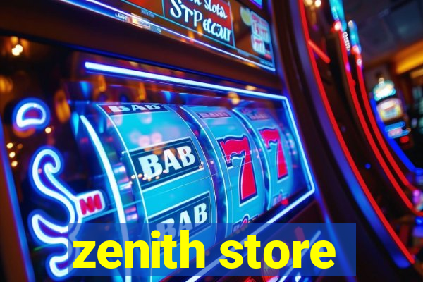 zenith store